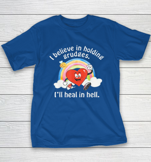 I Believe In Holding Grudges Shirt I'll Heal in Hell Youth T-Shirt 6