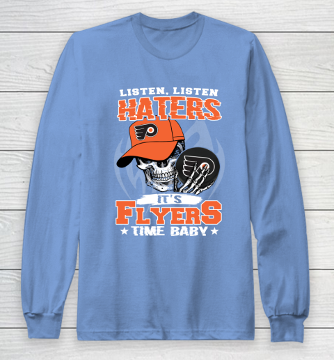 Listen Haters It is FLYERS Time Baby NHL Long Sleeve T-Shirt 8