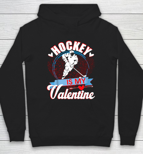 Hockey Is My Valentine Funny Valentines Day Hoodie