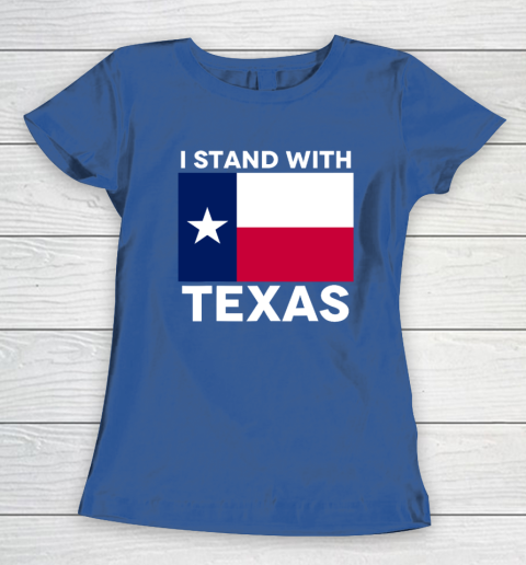 I Stand With Texas Women's T-Shirt 6