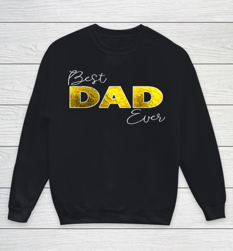 Father gift shirt Mens Best Dad Ever, Boy Girl Matching Family Love T Shirt Youth Sweatshirt
