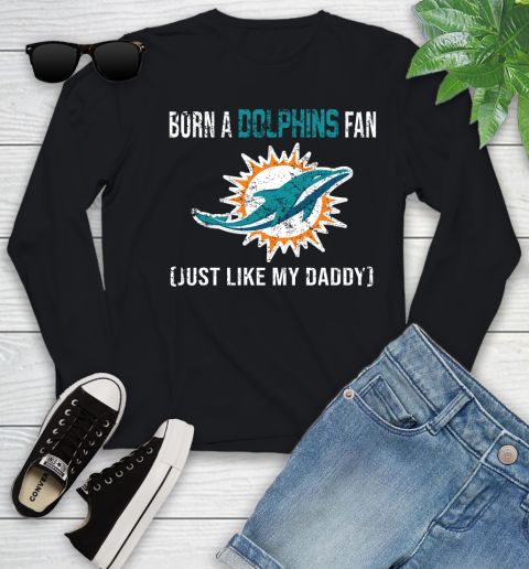 NFL Miami Dolphins Football Loyal Fan Just Like My Daddy Shirt Youth Long Sleeve