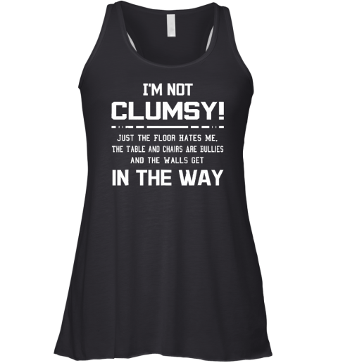 I'm Not Clumsy Sarcastic Women Men Boys Girls Funny Saying Racerback Tank