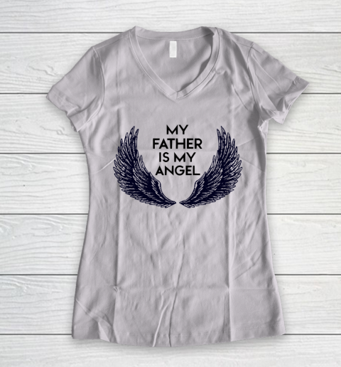 Father's Day Funny Gift Ideas Apparel  MY FATHER IS MY ANGEL Women's V-Neck T-Shirt