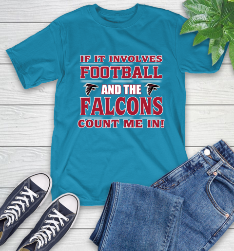 NFL If It Involves Football And The Atlanta Falcons Count Me In Sports T-Shirt 8