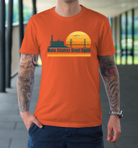 Make Alcatraz Great Again SF Rock ALCATRAZ T-Shirt 2