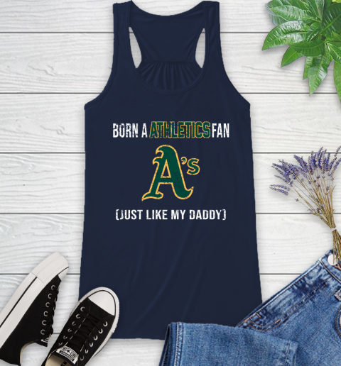 MLB Baseball Oakland Athletics Loyal Fan Just Like My Daddy Shirt Racerback Tank - Image 9