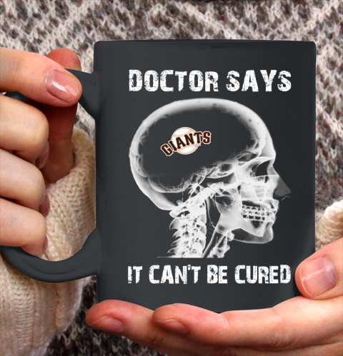 MLB San Francisco Giants Baseball Skull It Can't Be Cured Shirt Ceramic Mug 11oz