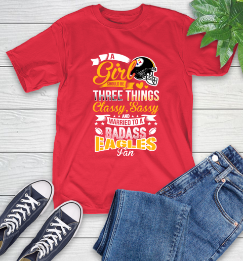 Pittsburgh Steelers NFL Football A Girl Should Be Three Things Classy Sassy And A Be Badass Fan T-Shirt 11