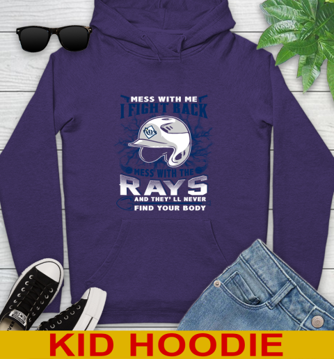 MLB Baseball Tampa Bay Rays Mess With Me I Fight Back Mess With My Team And They'll Never Find Your Body Shirt Youth Hoodie 6 MLB Baseball Tampa Bay Rays Mess With Me I Fight Back Mess With My Team And They'll Never Find Your Body Shirt Youth Hoodie - Image 6
