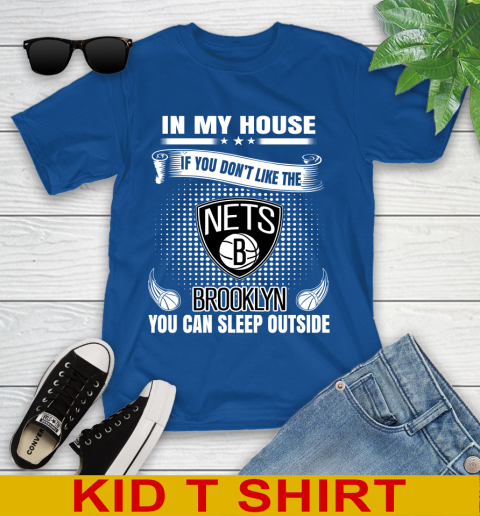 Brooklyn Nets NBA Basketball In My House If You Don't Like The Brooklyn You Can Sleep Outside Shirt Youth T-Shirt 10