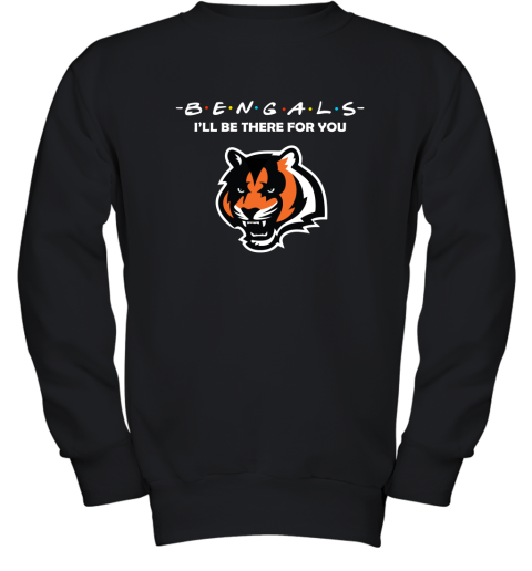 I'll Be There For You Cincinnati Bengals Friends Movie NFL Youth Sweatshirt