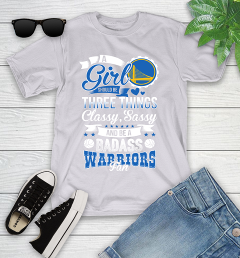 Golden State Warriors NBA A Girl Should Be Three Things Classy Sassy And A Be Badass Fan Youth T-Shirt 4