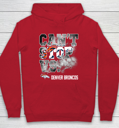 NFL Denver Broncos Can't Stop Vs Hoodie 7