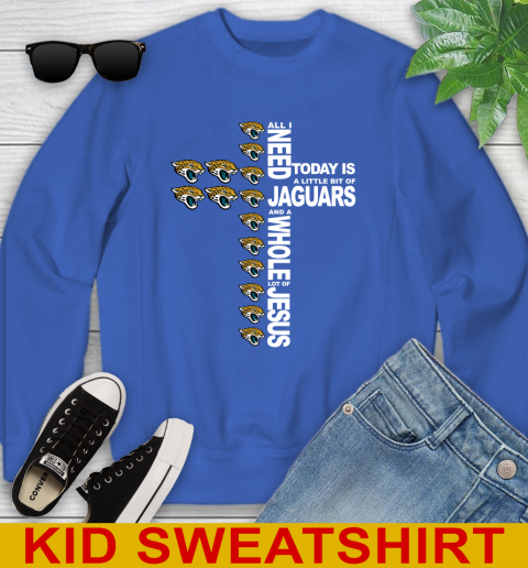 NFL All I Need Today Is A Little Bit Of Jacksonville Jaguars Cross Shirt Youth Sweatshirt 6