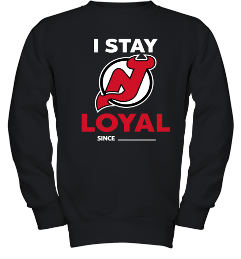 New Jersey Devils I Stay Loyal Since Personalized Youth Sweatshirt