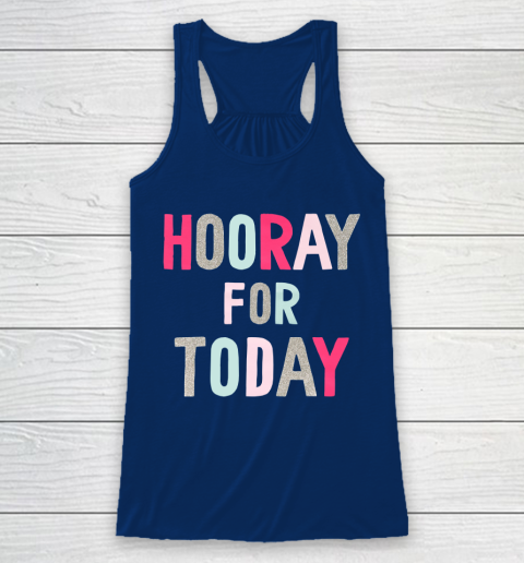 Hooray For Today Racerback Tank 6