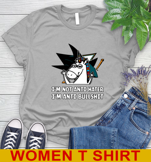 San Jose Sharks NHL Hockey Unicorn I'm Not Anti Hater I'm Anti Bullshit Women's T-Shirt 5