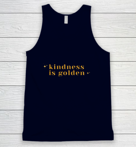 Kindness is Golden Tank Top 3
