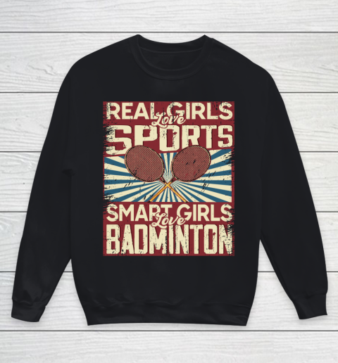 Real girls love sports smart girls love badminton Youth Sweatshirt