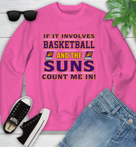 NBA If It Involves Basketball And Phoenix Suns Count Me In Sports Youth Sweatshirt 7