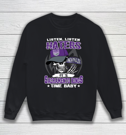 Listen Haters It is KINGS Time Baby NBA Sweatshirt