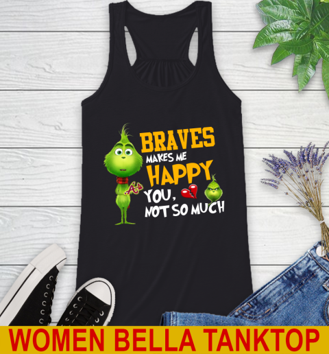 MLB Atlanta Braves Makes Me Happy You Not So Much Grinch Baseball Sports Racerback Tank