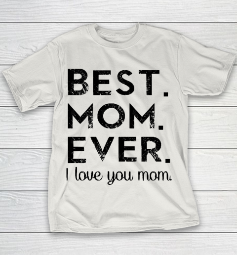 Mother's Day Funny Gift Ideas Apparel  Best. Mom. Ever. T Shirt Youth T-Shirt 8
