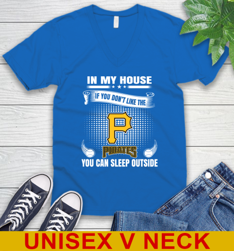Pittsburgh Pirates MLB Baseball In My House If You Don't Like The  Pirates You Can Sleep Outside Shirt V-Neck T-Shirt 5
