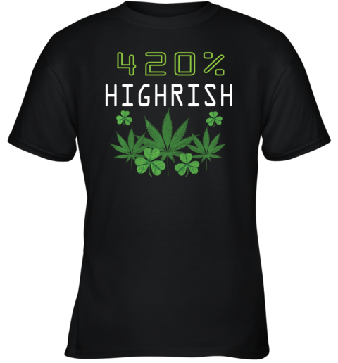 420 Highrish Funny Marijuana Weed St Patricks Day Youth T-Shirt