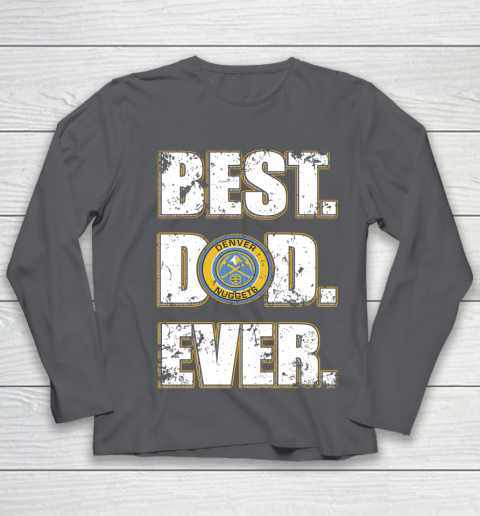 NBA Denver Nuggets Basketball Best Dad Ever Family Shirt Youth Long Sleeve 6