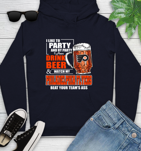 NHL I Like To Party And By Party I Mean Drink Beer And Watch My Philadelphia Flyers Beat Your Team's Ass Hockey Youth Hoodie - Image 4