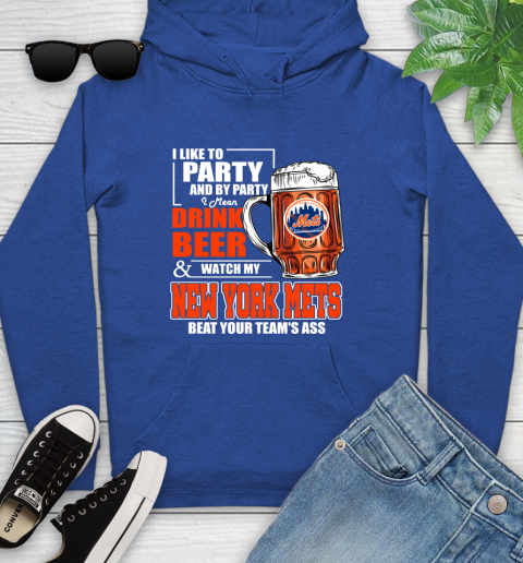 MLB I Like To Party And By Party I Mean Drink Beer And Watch My New York Mets Beat Your Team's Ass Baseball Youth Hoodie 11