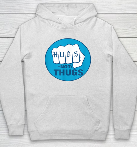 Hugs Not Thugs Hoodie