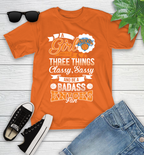 New York Knicks NBA A Girl Should Be Three Things Classy Sassy And A Be Badass Fan Youth T-Shirt 9