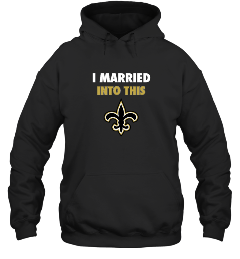 I Married Into This New Orleans Saints Hooded