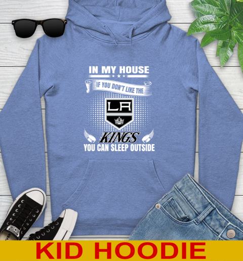 Los Angeles Kings NHL Hockey In My House If You Don't Like The Kings You Can Sleep Outside Shirt Youth Hoodie 12