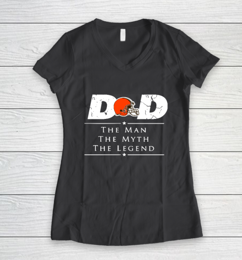 Cleveland Browns NFL Football Dad The Man The Myth The Legend Women's V-Neck T-Shirt 6