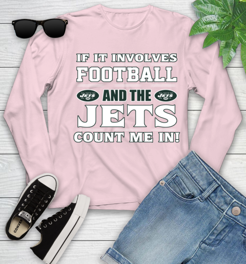NFL If It Involves Football And The New York Jets Count Me In Sports Youth Long Sleeve 10