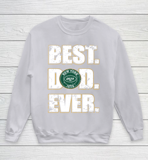 NFL New York Jets Football Best Dad Ever Family Shirt Youth Sweatshirt 3