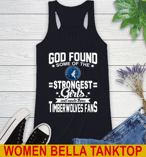 Minnesota Timberwolves NBA Basketball God Found Some Of The Strongest Girls Adoring Fans Racerback Tank 8
