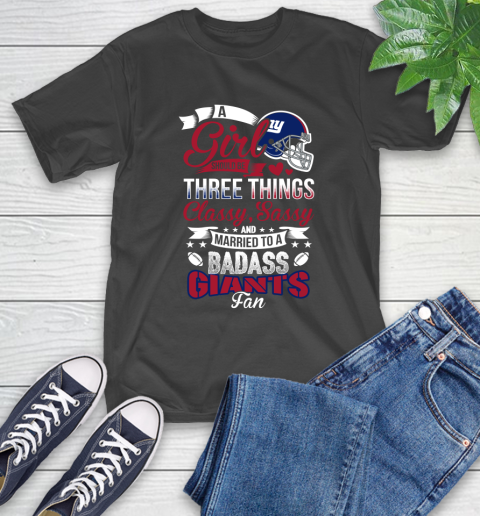 New York Giants NFL Football A Girl Should Be Three Things Classy Sassy And A Be Badass Fan T-Shirt