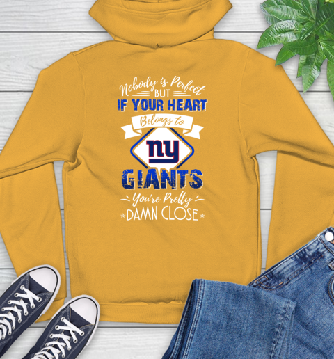 NFL Football New York Giants Nobody Is Perfect But If Your Heart Belongs To Giants You're Pretty Damn Close Shirt Hoodie 2