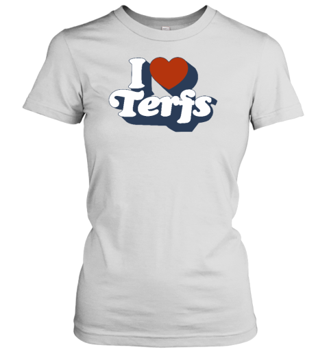 I Love Terfs Women's T