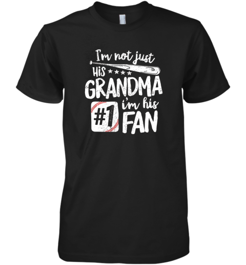 I'm Not Just His Grandma I'm His #1 Fan Baseball Premium Men's T-Shirt