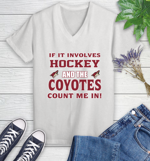 NHL If It Involves Hockey And The Arizona Coyotes Count Me In Sports Women's V-Neck T-Shirt