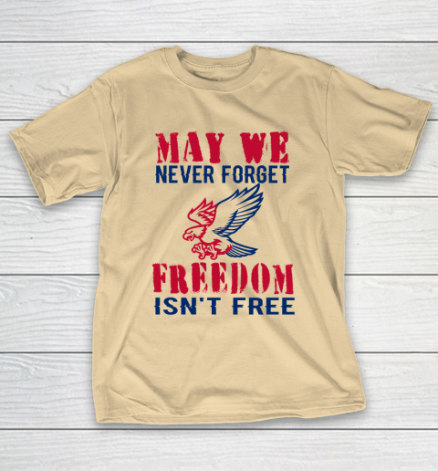 Veteran Shirt Veterans Day May We Never Forget Freedom Isn't Free T-Shirt 15