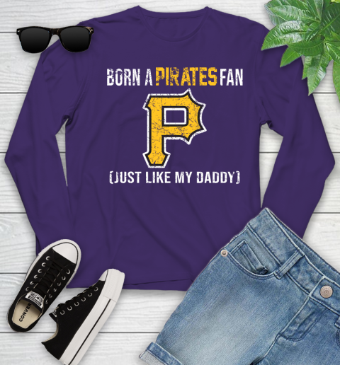 MLB Baseball Pittsburgh Pirates Loyal Fan Just Like My Daddy Shirt Youth Long Sleeve 4