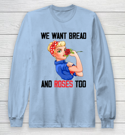 We Want Bread And Roses Too Shirt Long Sleeve T-Shirt 5