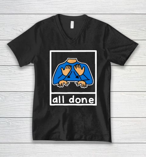 All Done Sign Language V-Neck T-Shirt